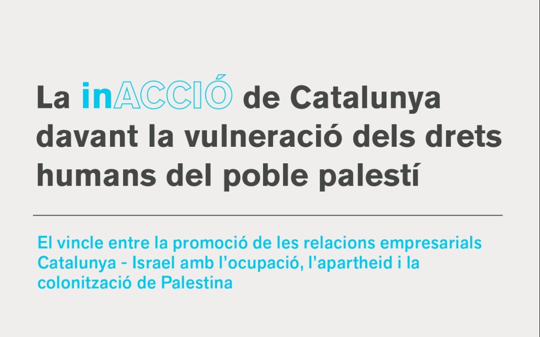 Informe: “La inACCIÓ de Catalunya davant la vulneració dels drets humans del poble palestí”